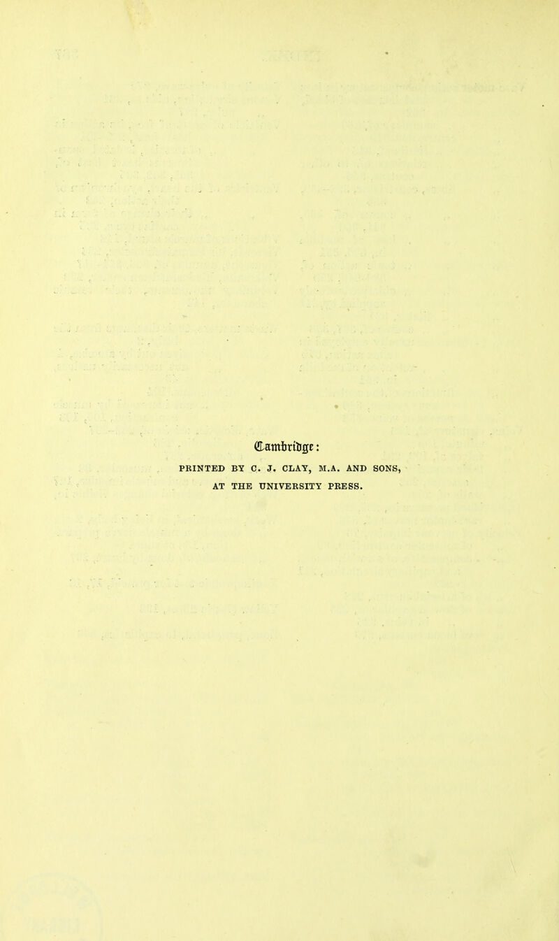 (HambriligE: PRINTED BY C. J. CLAY, M.A. AND SONS, AT THE UNIVERSITY PRESS.