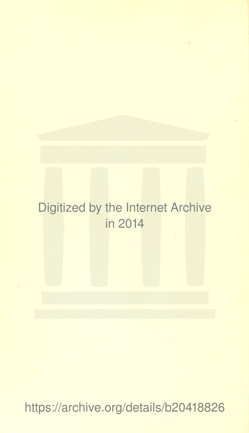 Digitized 1 by the Internet Archive i n 2014 https://archive.org/details/b20418826