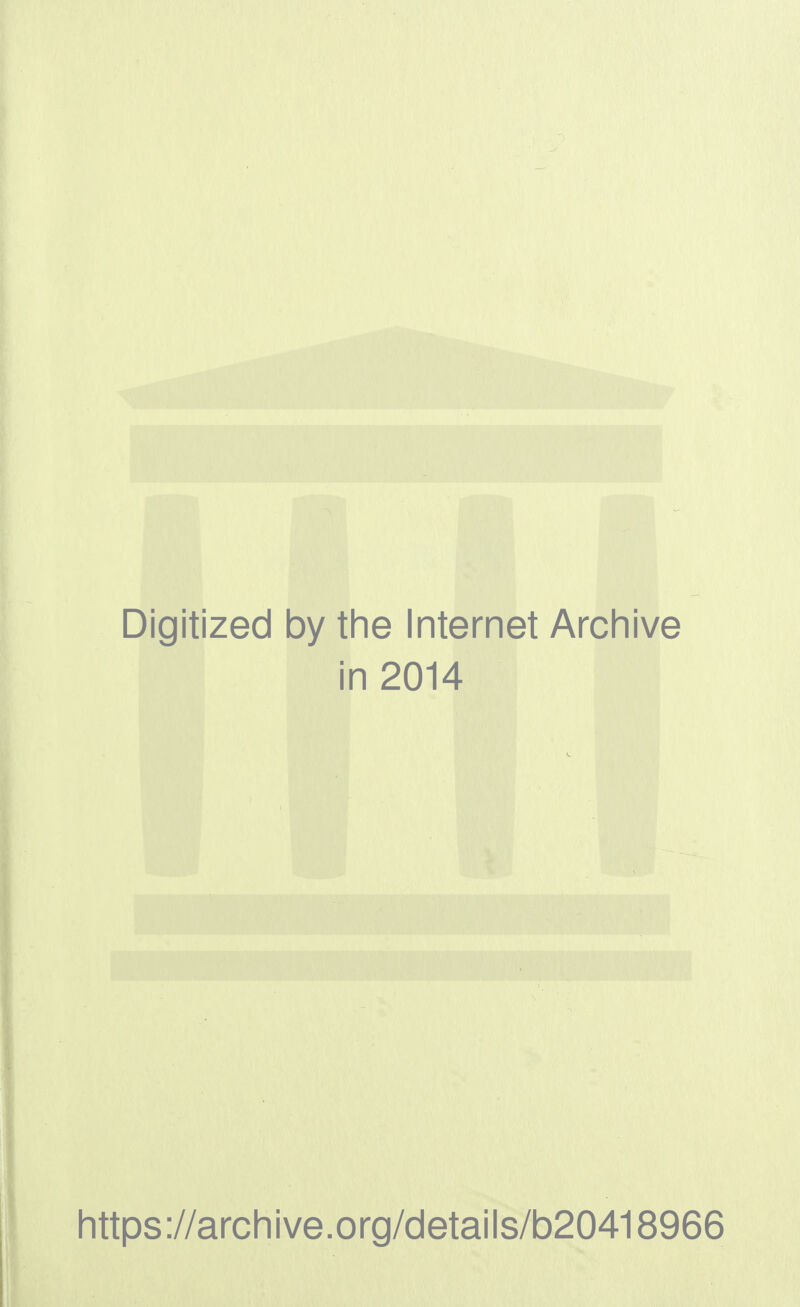 Digitized by the Internet Archive in 2014 https://archive.org/details/b20418966
