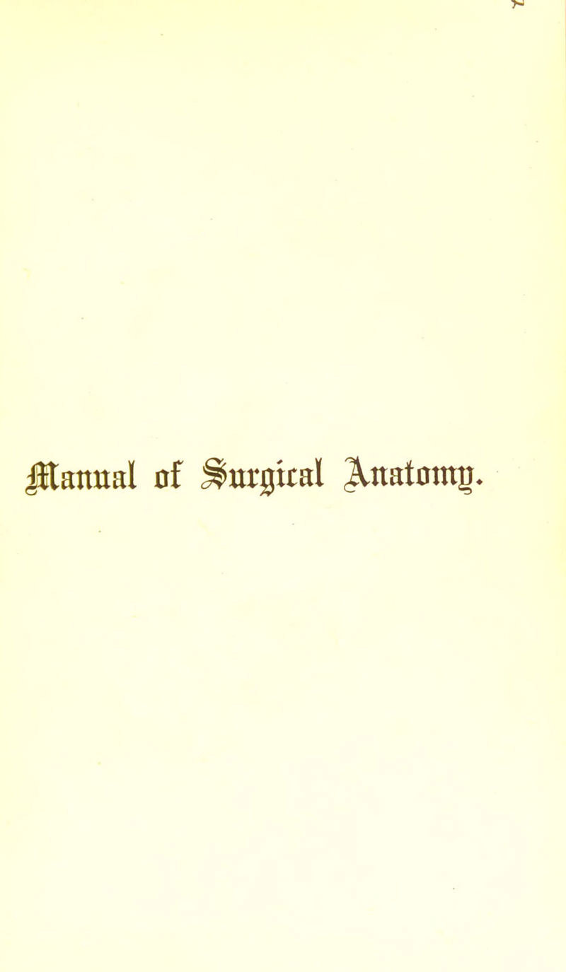 Manual of Surgical ^itatnmj.