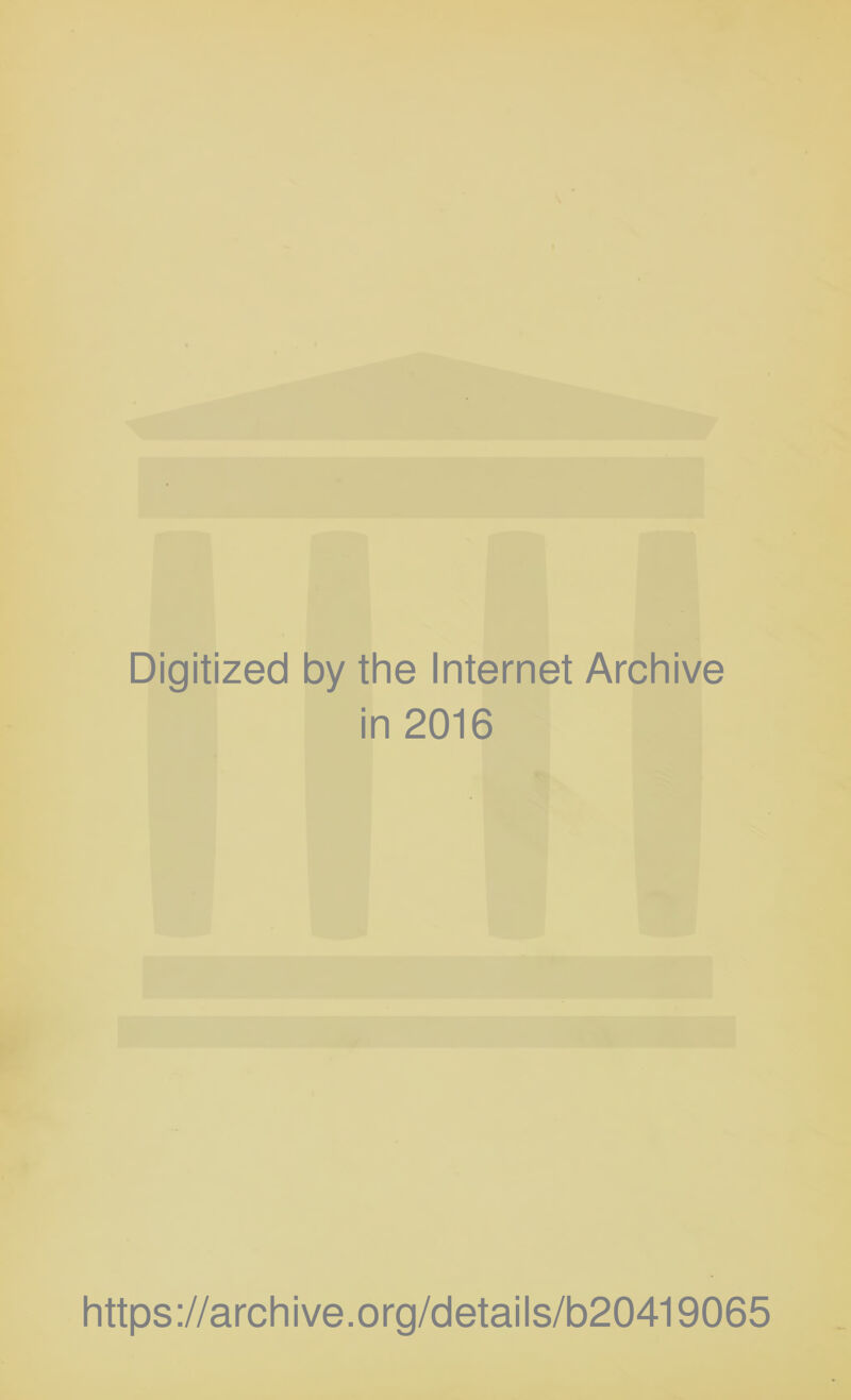 Digitized by the Internet Archive in 2016 https://archive.org/details/b20419065