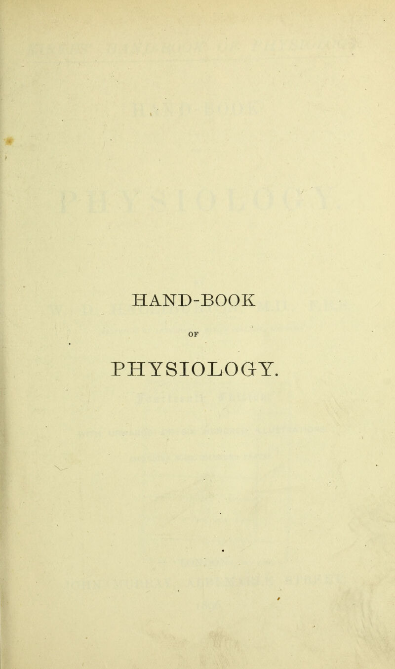 HAND-BOOK OF PHYSIOLOGY.