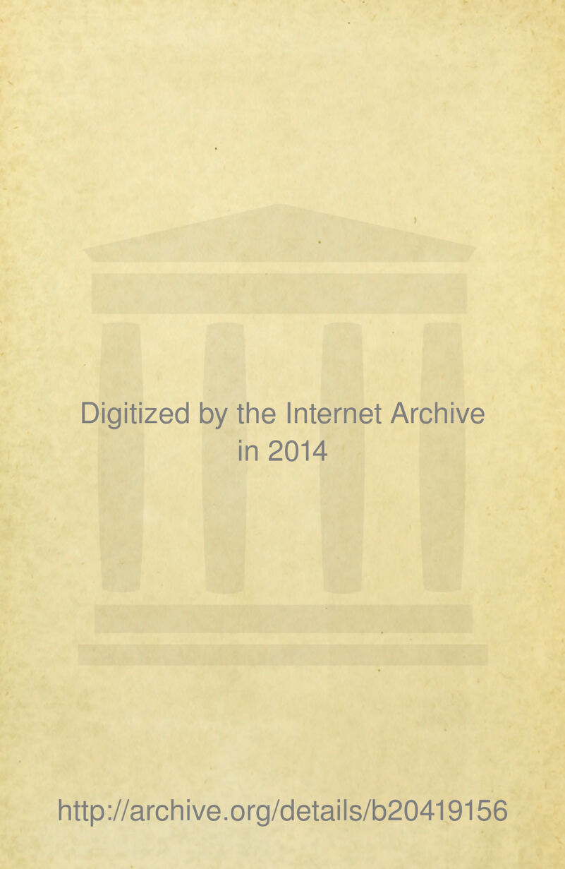 Digitized by the Internet Archive in 2014 http://archive.org/details/b20419156