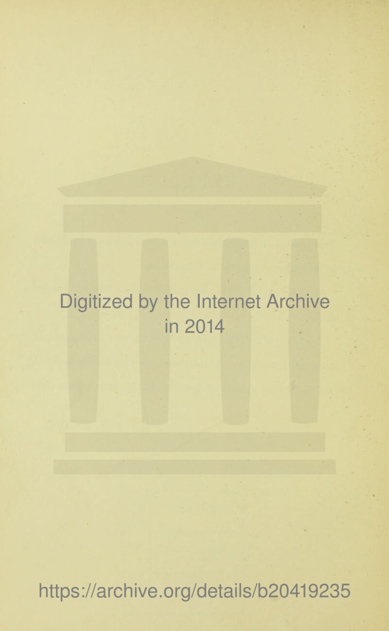 Digitized by the Internet Archive in 2014 https://archive.org/details/b20419235