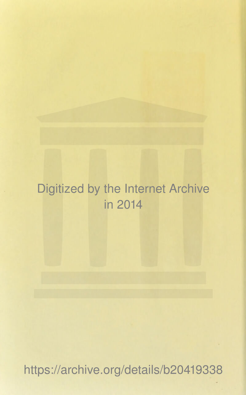 Digitized by the Internet Archive in 2014 https://arcfiive.org/details/b20419338