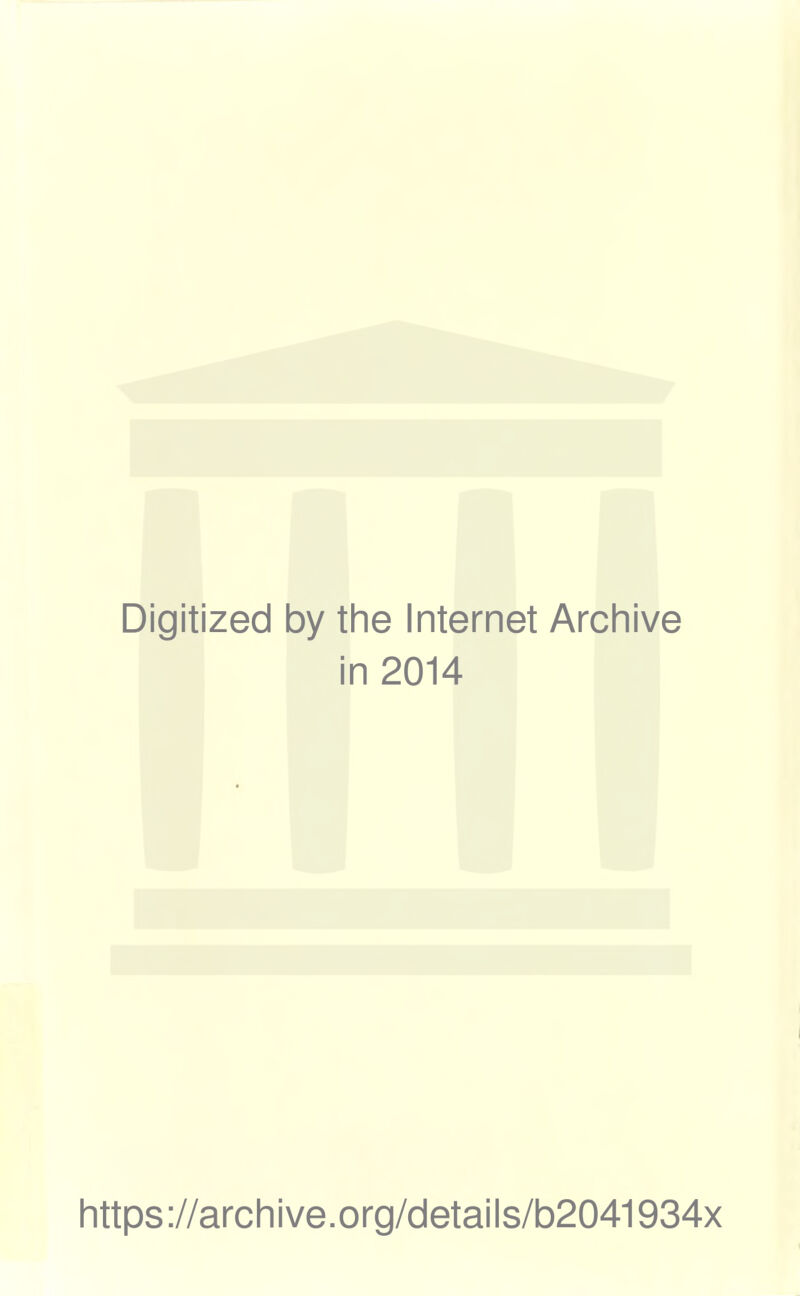 Digitized by the Internet Archive in 2014 https://archive.org/details/b2041934x