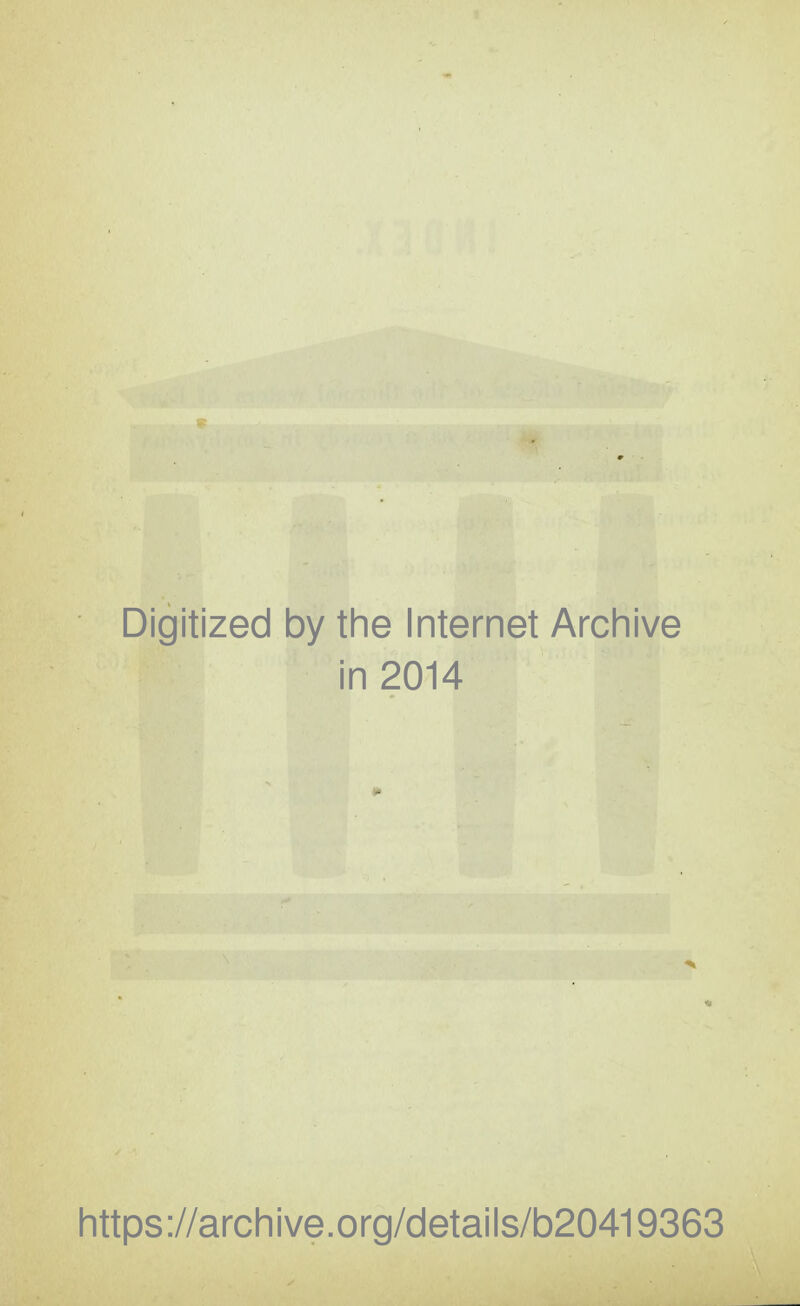 Digitized by the Internet Archive in 2014 https://archive.org/details/b20419363