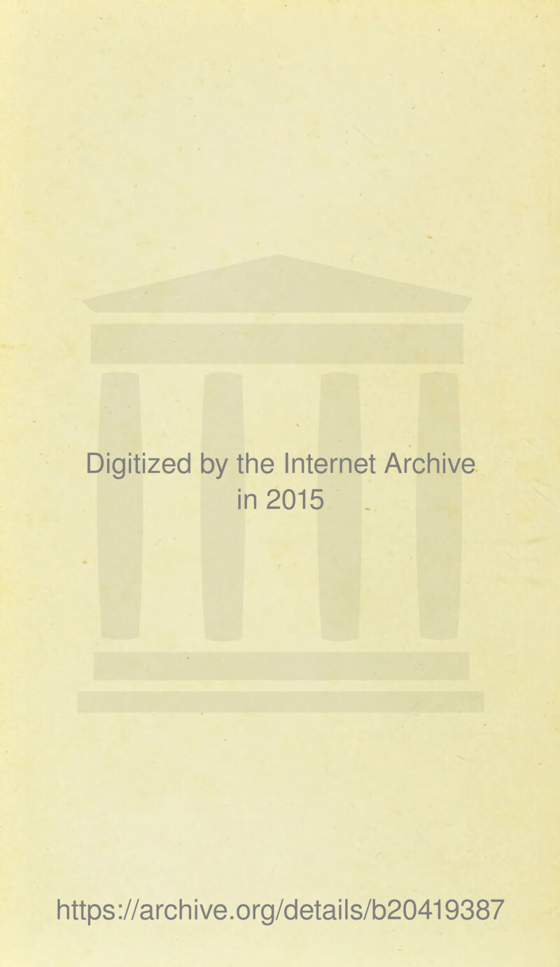 Digitized by the Internet Archive in 2015 https://archive.org/details/b20419387