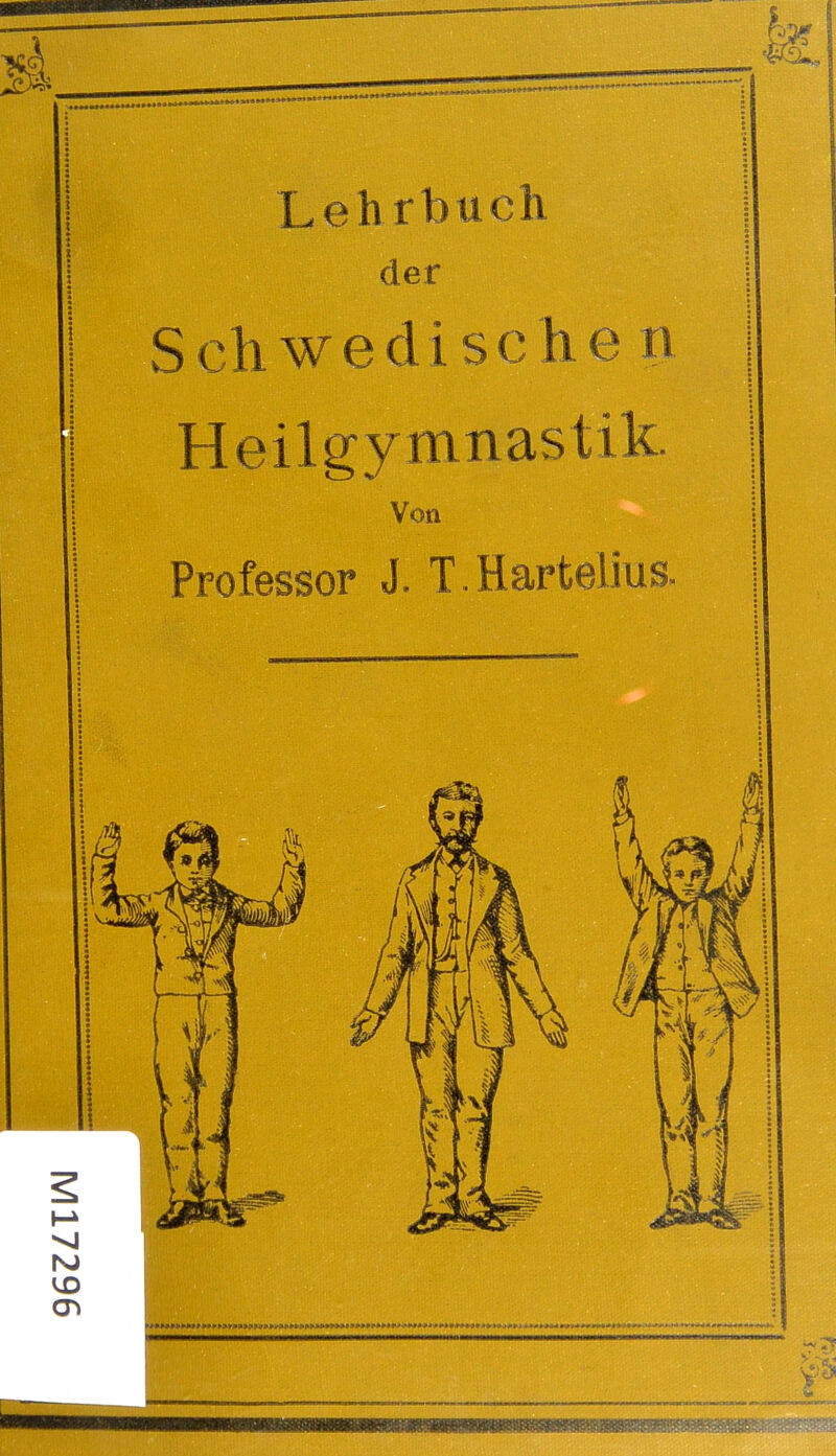 Lehrbuch der Schwedische B Heilgymnastik. Von Professor J. T.Hartelius.