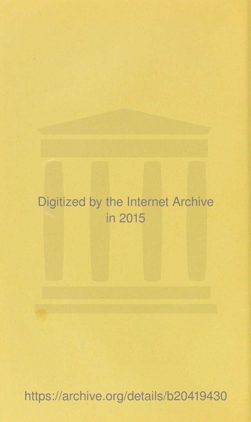 Digitized by the Internet Archive in 2015 https://archive.org/details/b20419430