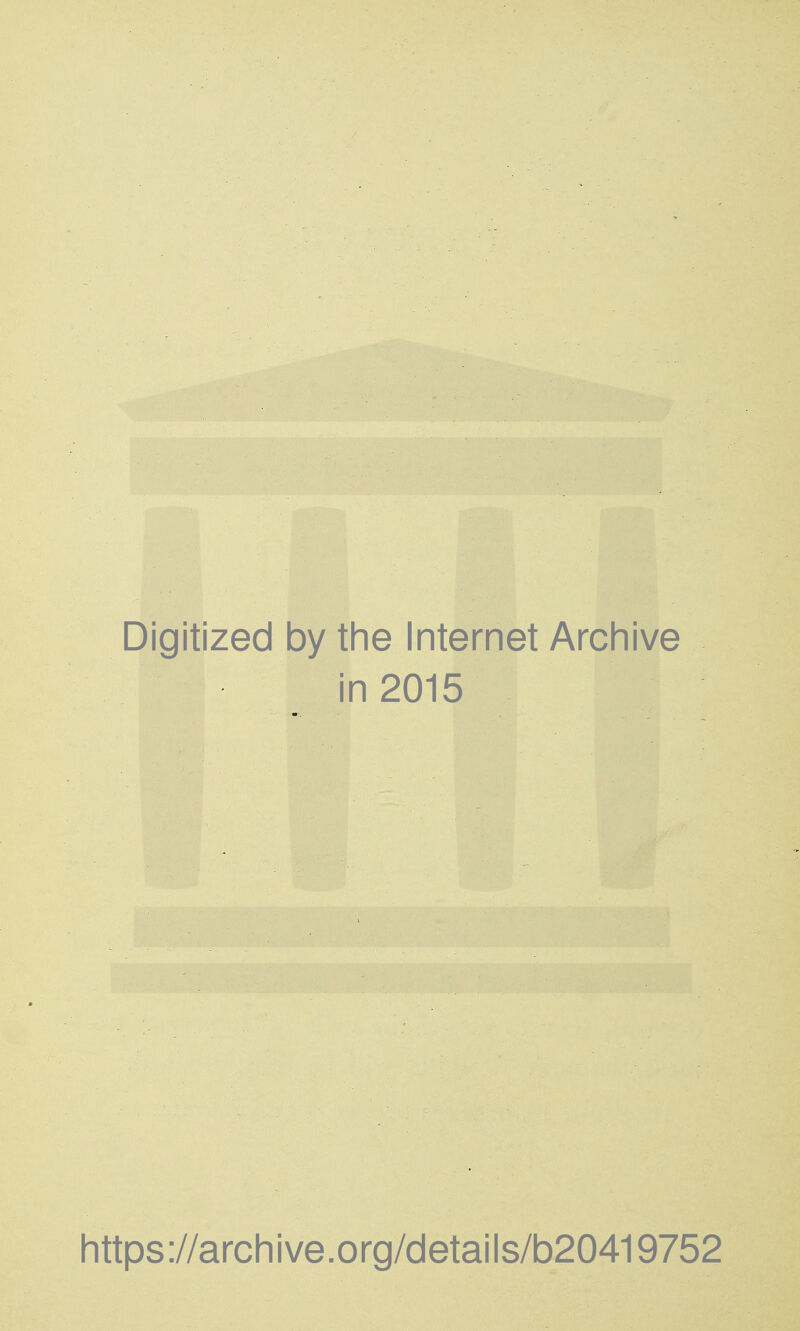 Digitized by the Internet Arcliive in 2015 https://archive.org/details/b20419752