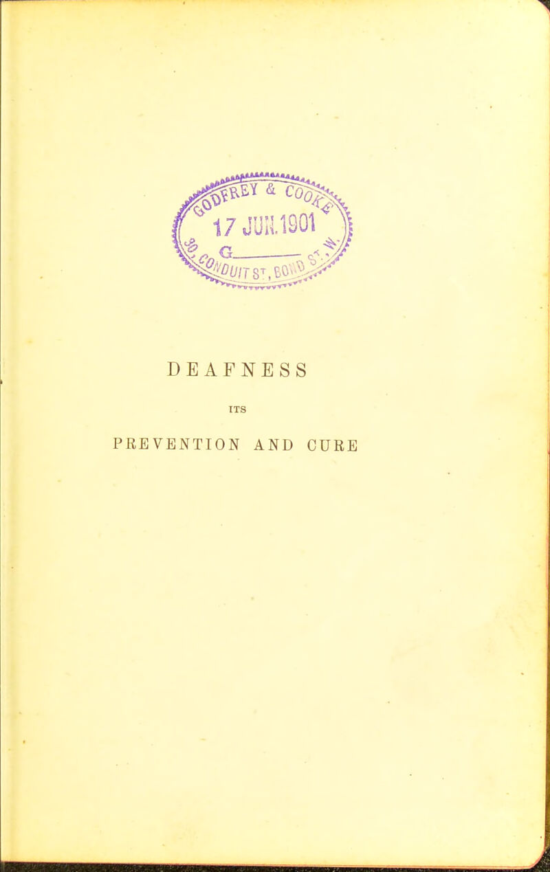 DEAFNESS ITS PREVENTION AND CURE