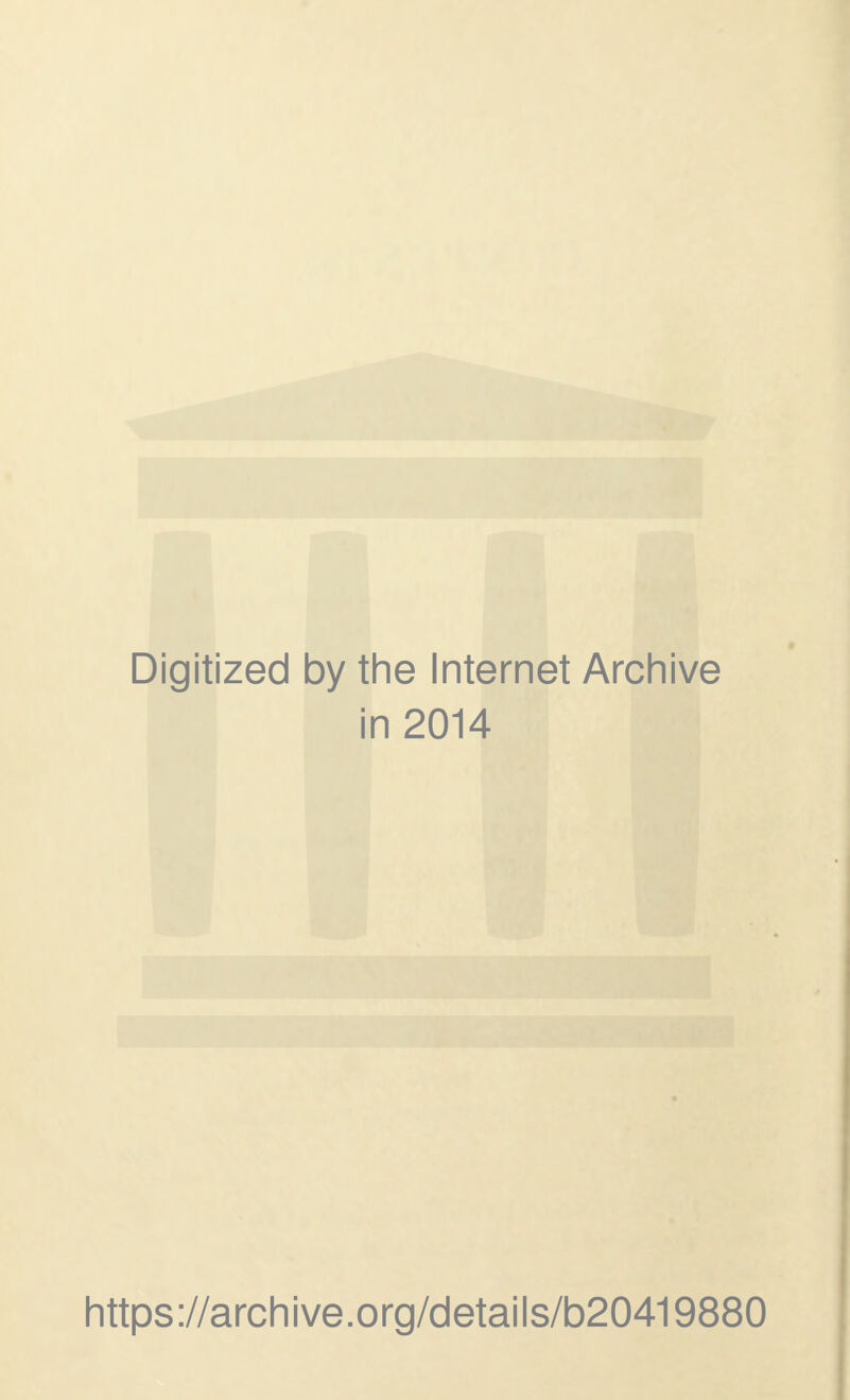 Digitized by the Internet Archive in 2014 https://archive.org/details/b20419880