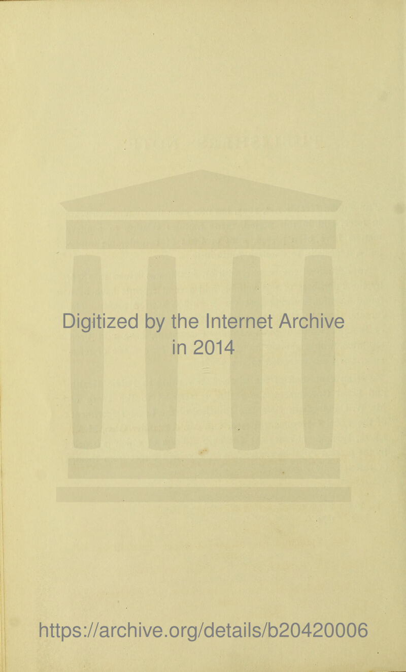 Digitized by the Internet Archive in 2014 https ://arch i ve. org/detai Is/b20420006