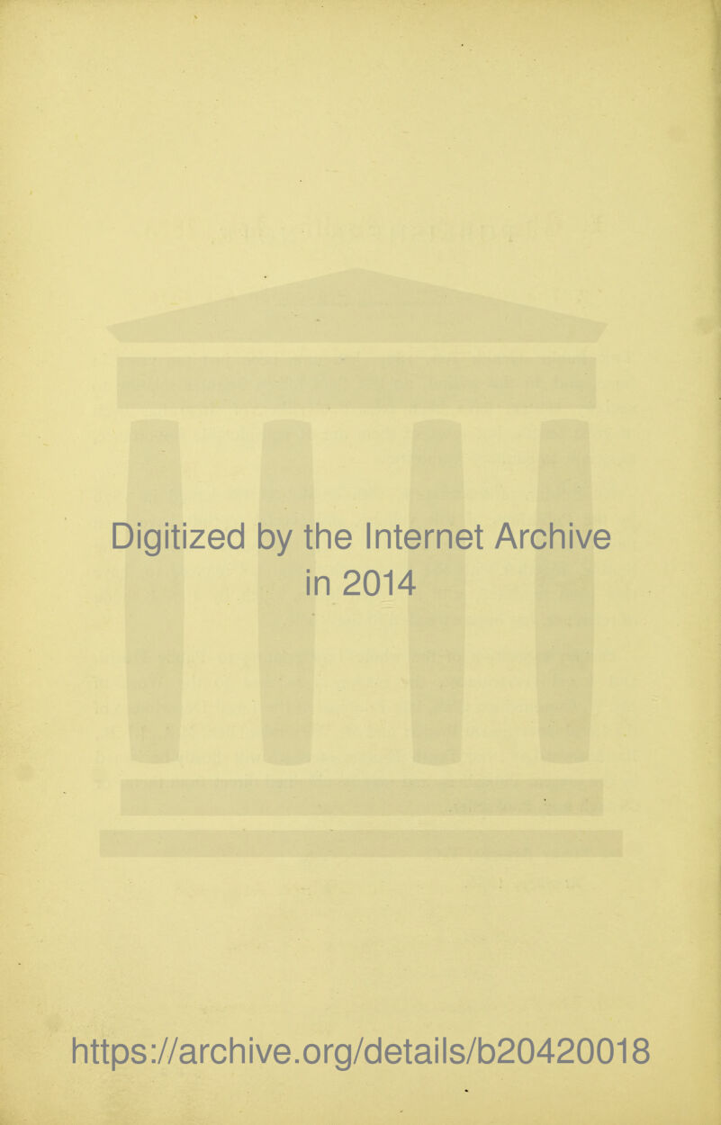 Digitized by the Internet Arcliive in 2014 https://archive.org/details/b20420018