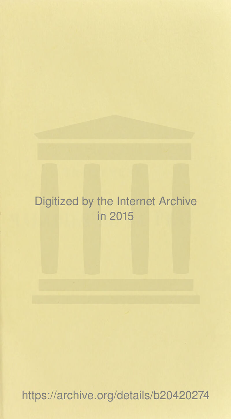 Digitized by the Internet Archive in 2015 https://archive.org/details/b20420274