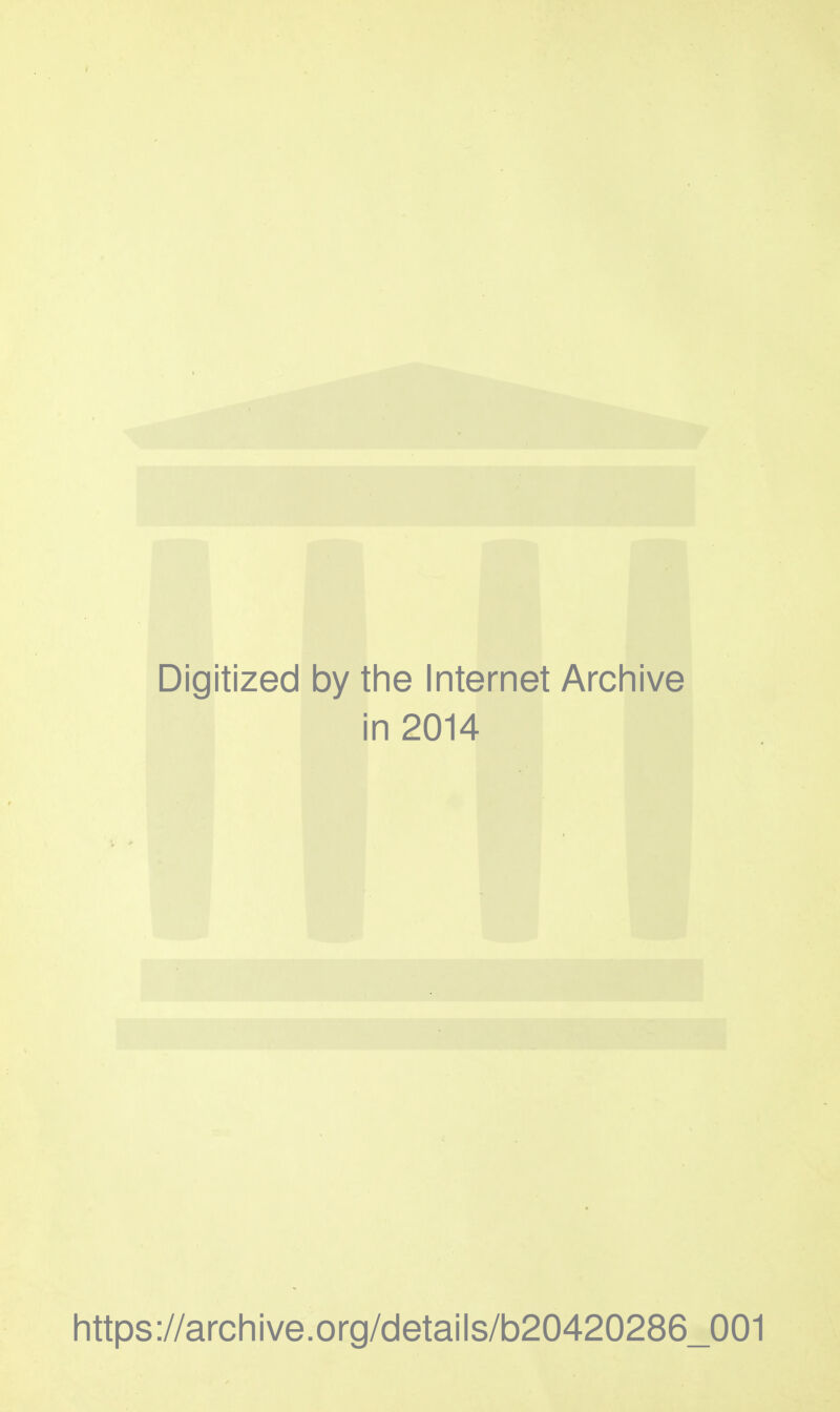 Digitized by the Internet Archive i in 2014 https://archive.org/details/b20420286_001