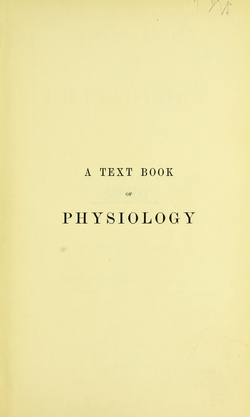 A TEXT BOOK OP PHYSIOLOGY