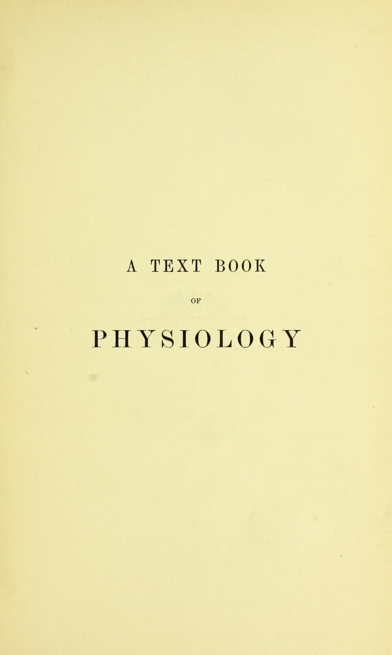 A TEXT BOOK OF PHYSIOLOGY