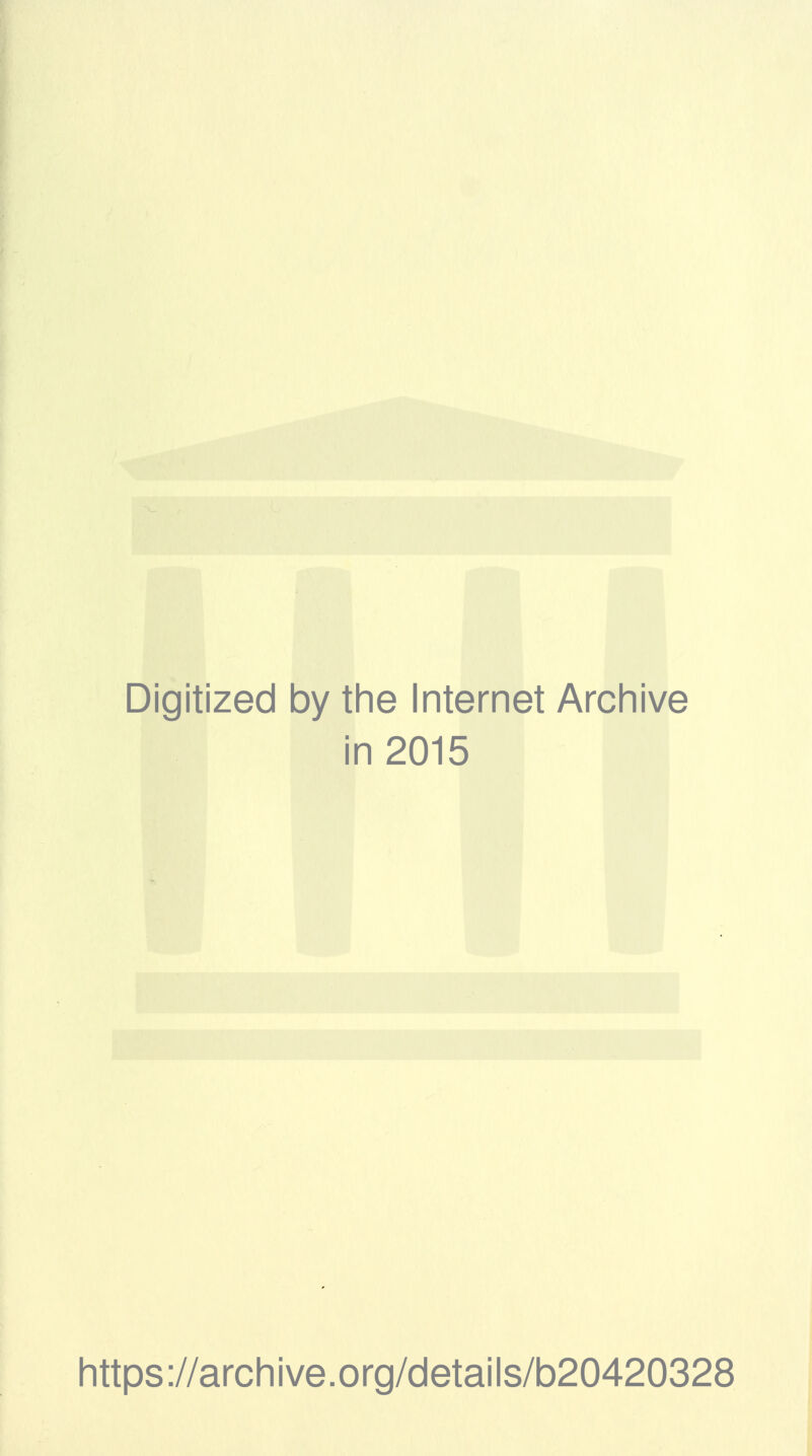 Digitized by the Internet Archive in 2015 https://archive.org/details/b20420328