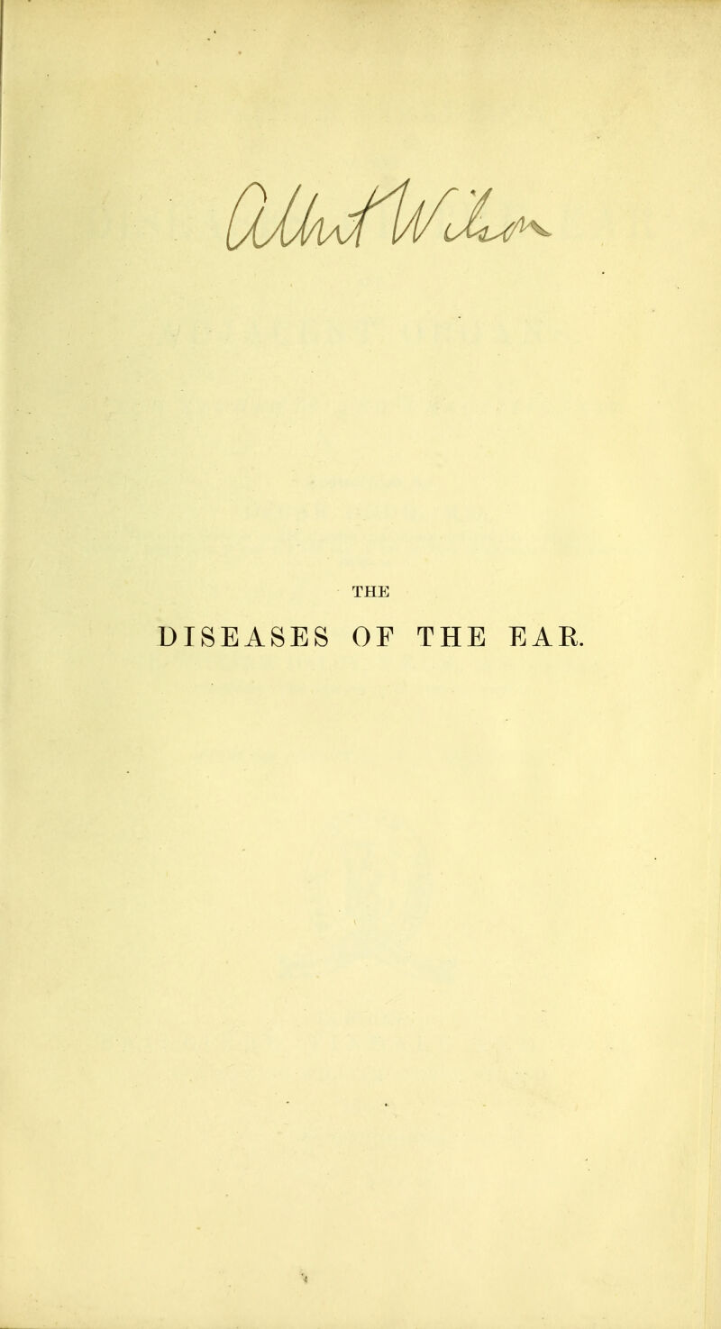 THE DISEASES OF THE EAR.