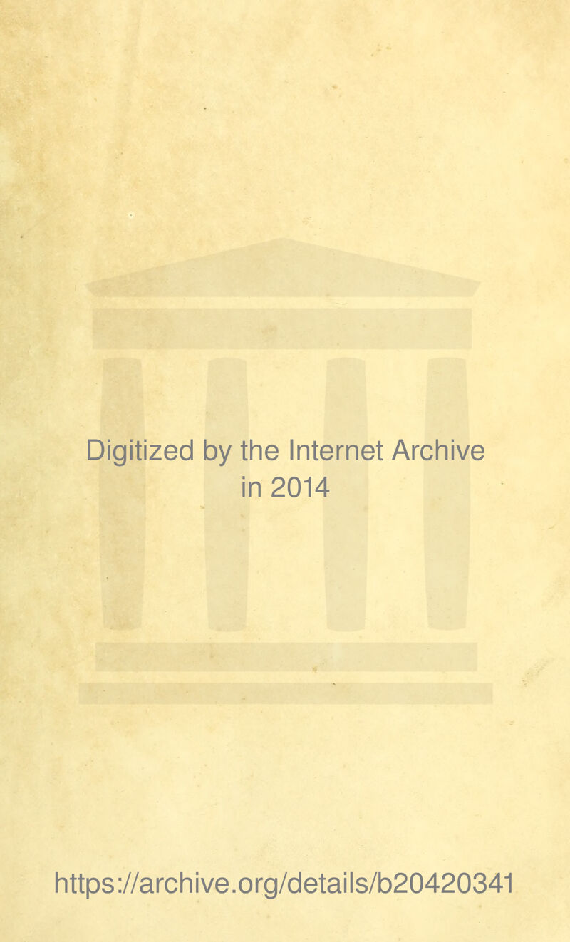 Digitized by the Internet Archive in 2014 https://archive.org/details/b20420341