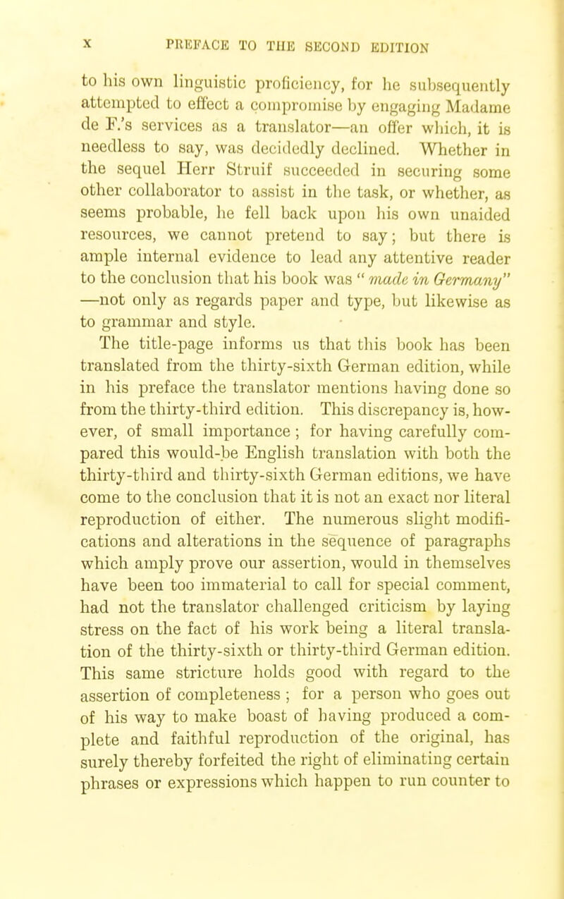 to his own linguistic proficiency, for he subsequently attempted to effect a compromise by engaging Madame de F.'s services as a translator—an offer which, it is needless to say, was decidedly declined. Whether in the sequel Herr Struif succeeded in securing some other collaborator to assist in tbe task, or whether, as seems probable, he fell back upon his own unaided resources, we cannot pretend to say; but there is ample internal evidence to lead any attentive reader to the conclusion that his book was  made in Germany —not only as regards paper and type, but likewise as to grammar and style. The title-page informs us that this book has been translated from the thirty-sixth German edition, while in his preface the translator mentions having done so from the thirty-third edition. This discrepancy is, how- ever, of small importance ; for having carefully com- pared this would-be English translation with both the thirty-third and thirty-sixth German editions, we have come to the conclusion that it is not an exact nor literal reproduction of either. The numerous slight modifi- cations and alterations in the sequence of paragraphs which amply prove our assertion, would in themselves have been too immaterial to call for special comment, had not the translator challenged criticism by laying stress on the fact of his work being a literal transla- tion of the thirty-sixth or thirty-third German edition. This same stricture holds good with regard to the assertion of completeness ; for a person who goes out of his way to make boast of having produced a com- plete and faithful reproduction of the original, has surely thereby forfeited the right of eliminating certain phrases or expressions which happen to run counter to