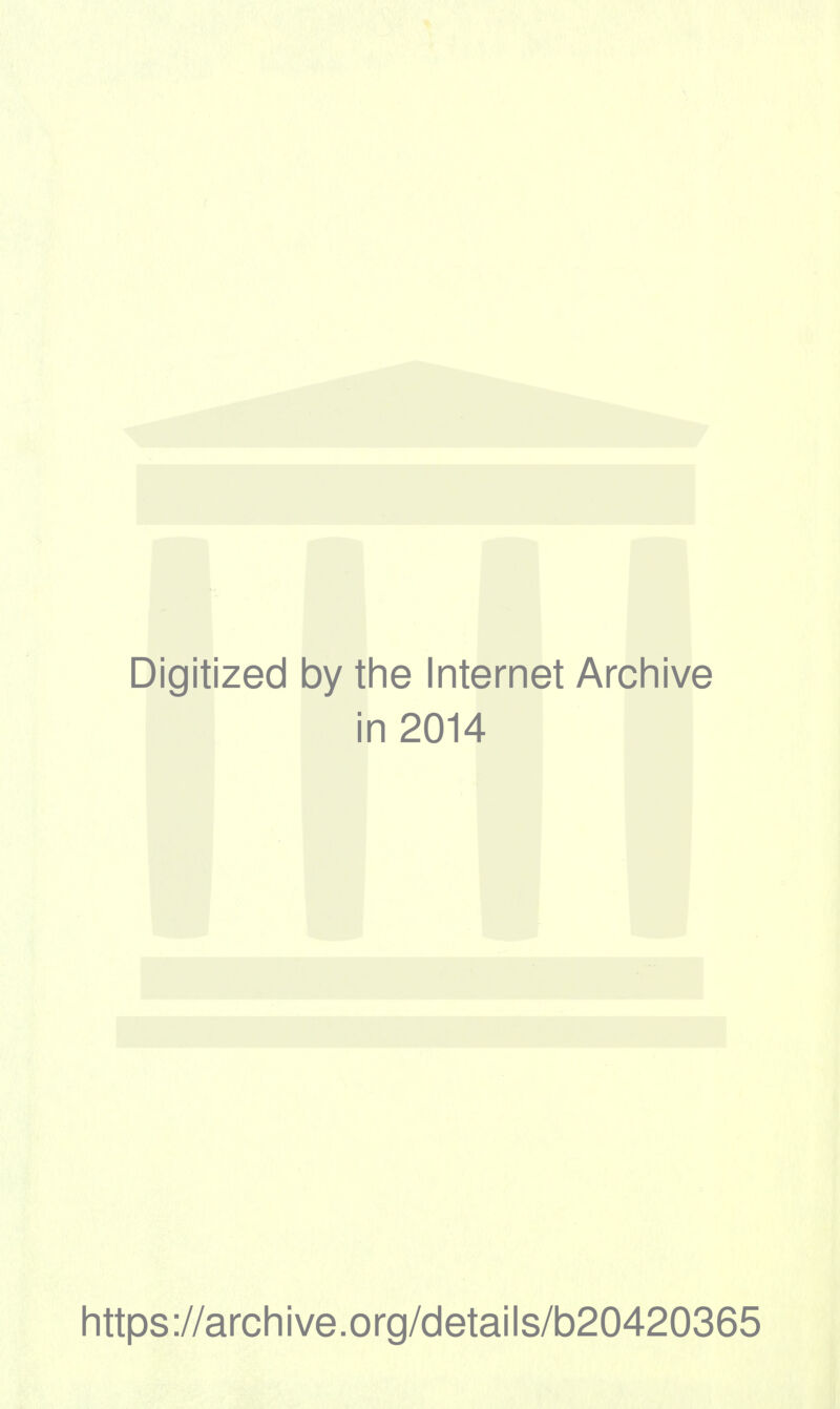 Digitized by the Internet Archive in 2014 https://archive.org/details/b20420365