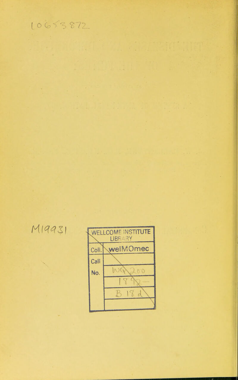 .WELLCOME INSTITUTE X LIBR-RY Coll. \welMOmec Call No.