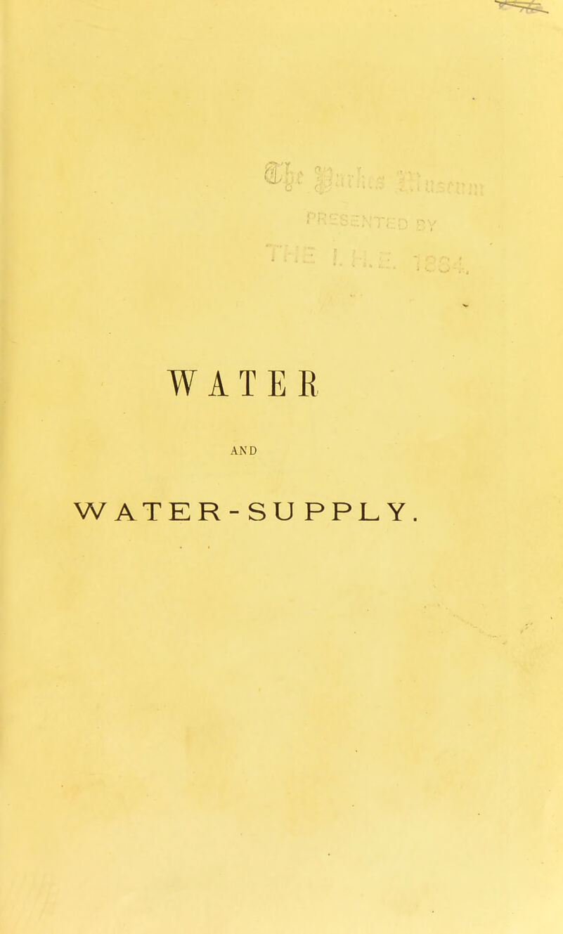 WATER AND WATER-SUPPLY.