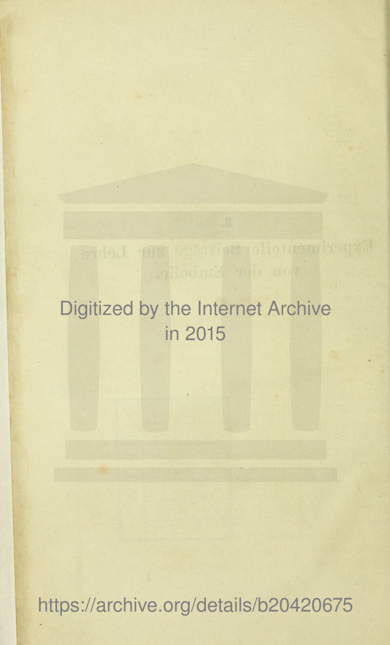 Digitized by the Internet Archive in 2015 https://archive.org/details/b20420675