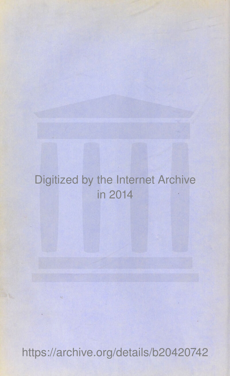 Digitized by the Internet Archive in 2014 https ://arch i ve .org/detai Is/b20420742