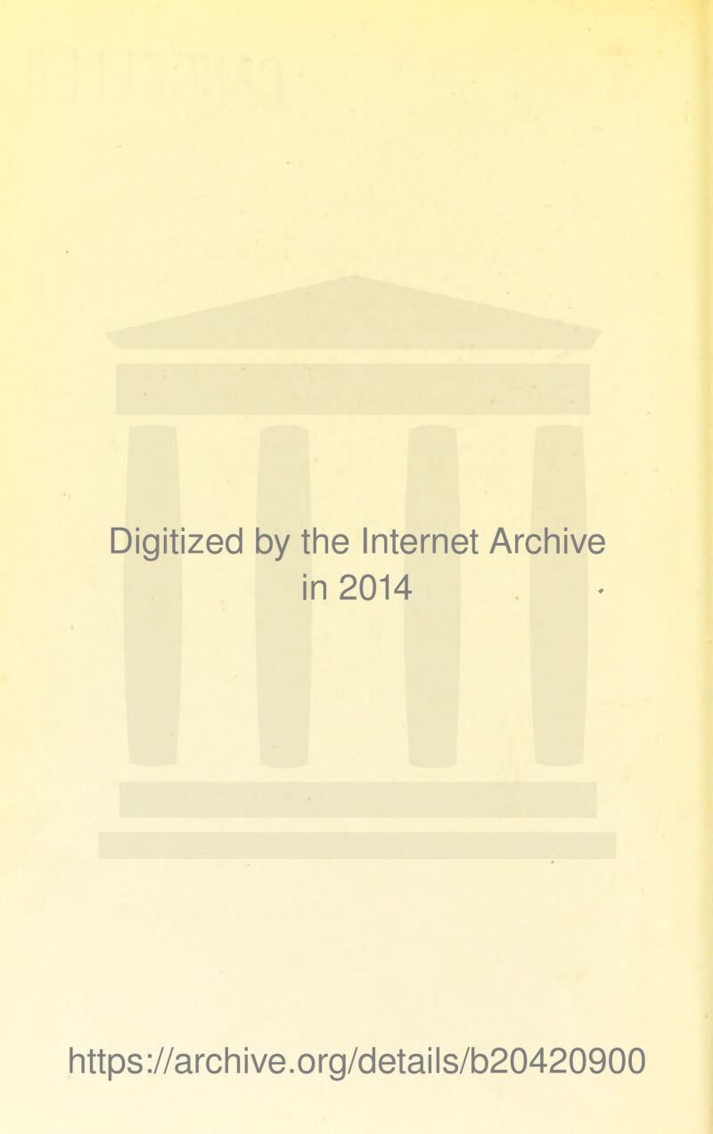 Digitized by the Internet Archive in 2014 https://archive.org/details/b20420900