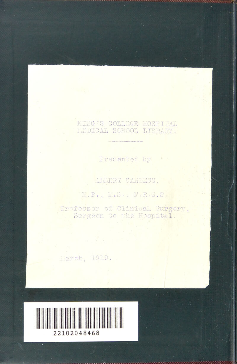 ki::g-s collsge hospital lsdical school library, Presented by ^tLLiXiJiiit, A 0AJtvL'-u00 , □ • !.! 1) j.'.i • X> • ? j.vi. » l-J »• . X' a .1 t  \-i v >- Professor of Oliniual ..hirgery Surgeon to tlie E^spitel. .arch, 1919.
