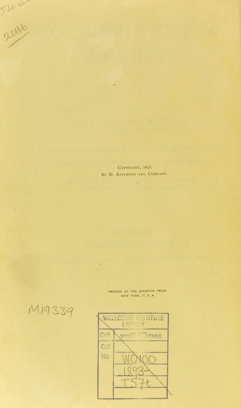 Copyright, 1898. By D. Api'LETon and Company. PRINTED AT THE APPLBTON PRESS. NEW YORK, 11. S. A. rr'l C'.'' Ko..
