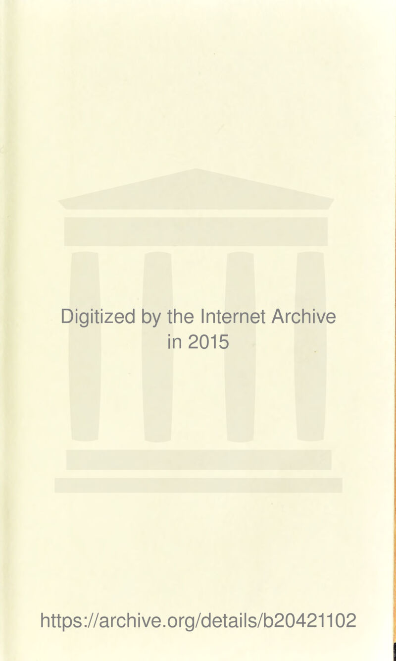 Digitized by the Internet Archive in 2015 https://archive.org/details/b20421102