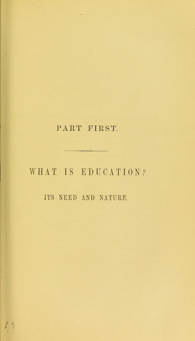 WHAT IS EDUCATION? ITS NEED AND NATURE. / '3