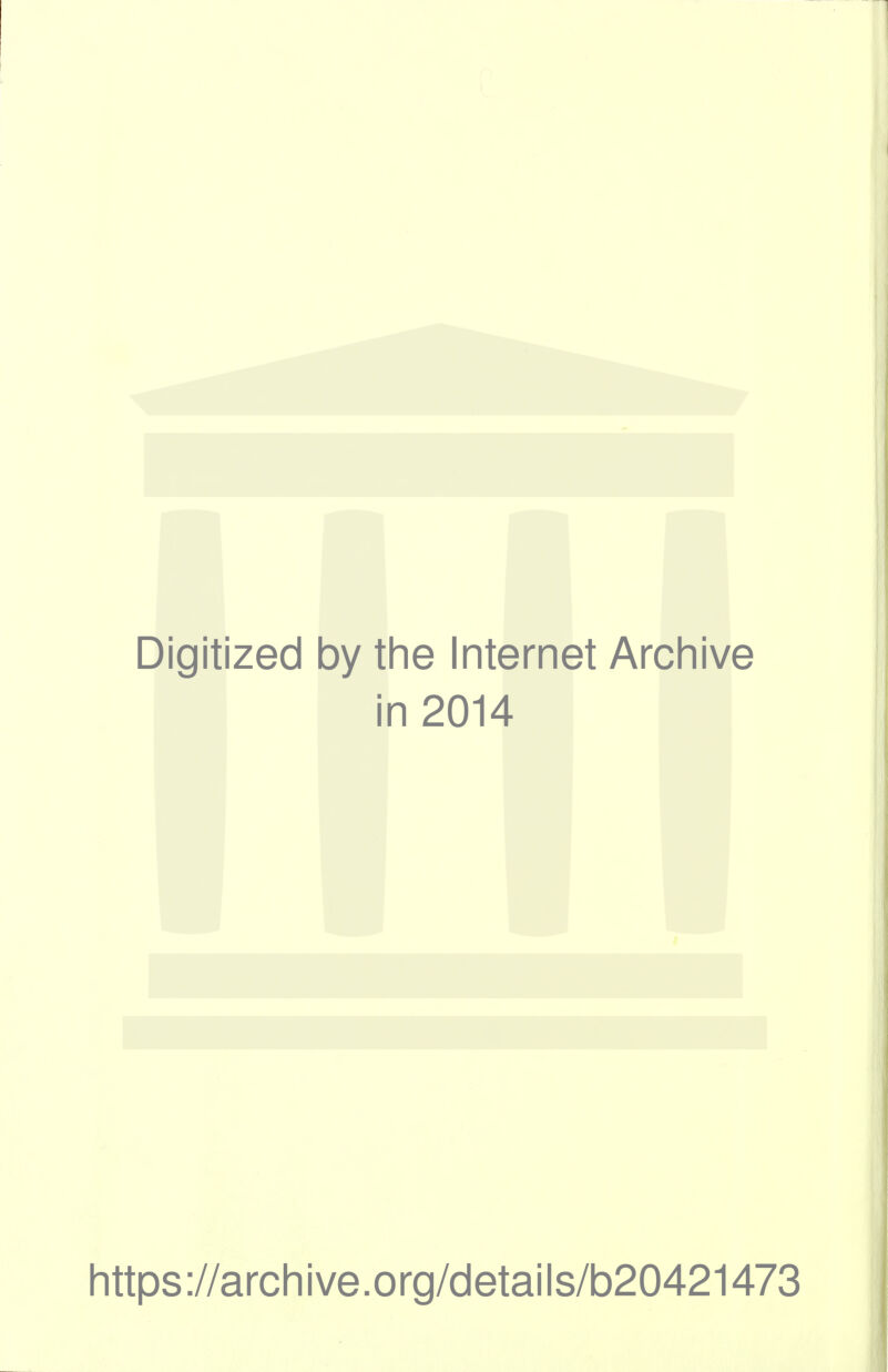 Digitized by the Internet Archive in 2014 https://archive.org/details/b20421473