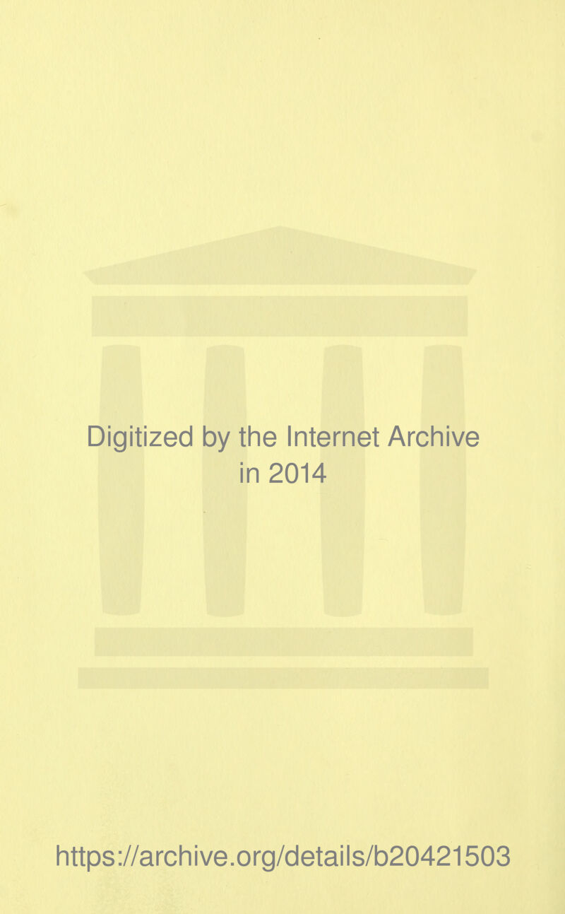 Digitized by the Internet Archive in 2014 https://arclnive.org/details/b20421503