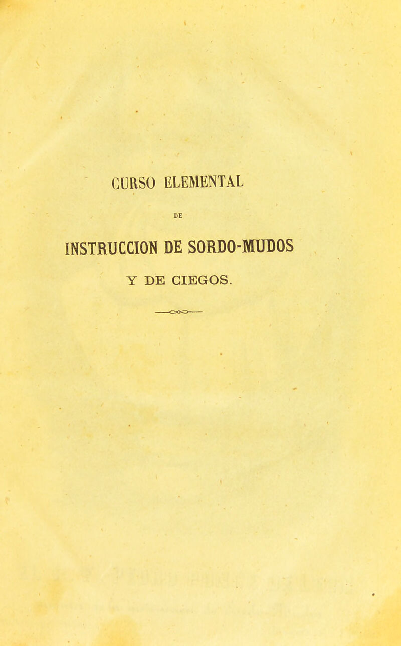 CURSO ELEMETNTAL DE INSTRUCCION DE SORDO-MUDOS Y DE CIEGOS.