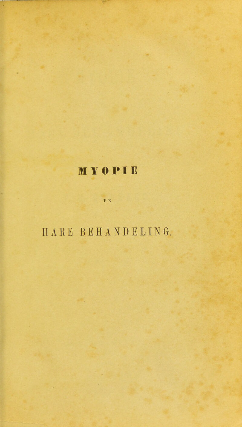 MYOPIE E N HARE BEHANDELING.