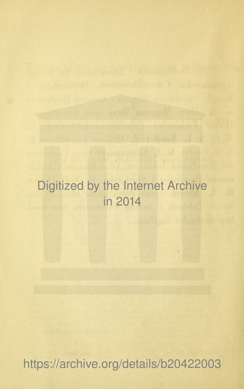 Digitized by the Internet Archive in 2014 https://archive.org/details/b20422003