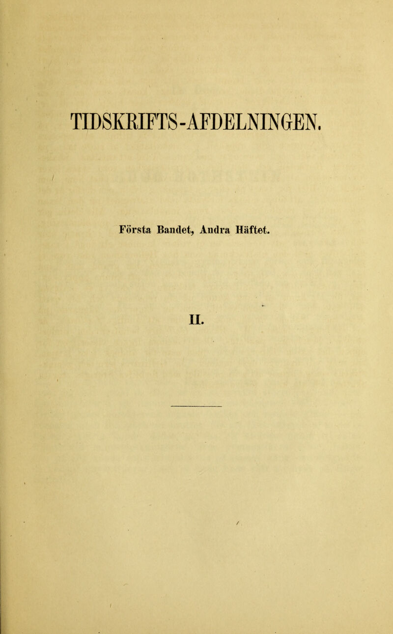 TIDSKRIFTS-AFDELNINeEN. Första Bandet, Ändra Häftet. n. /