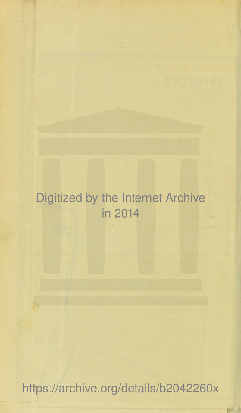 Digitized by the Internet Archive in 2014 https://archive.org/details/b2042260x