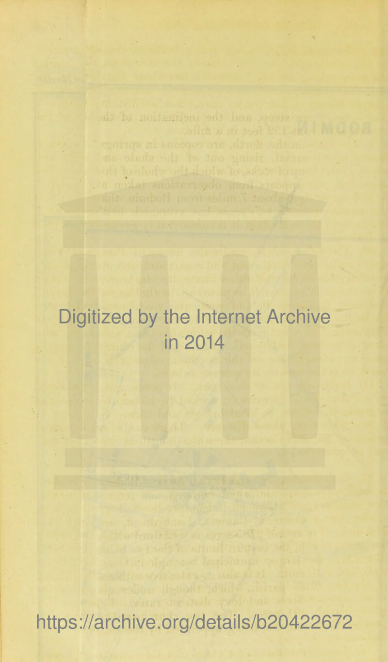 Digitized by the Internet Archive in 2014 https://archive.org/details/b20422672