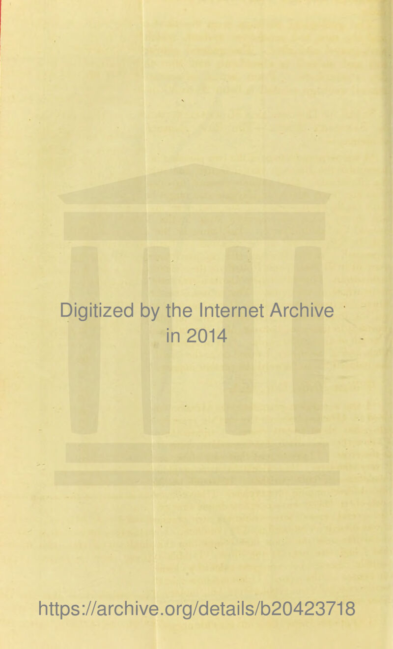 Digitized by the Internet Archive in 2014 https://archive.org/details/b20423718