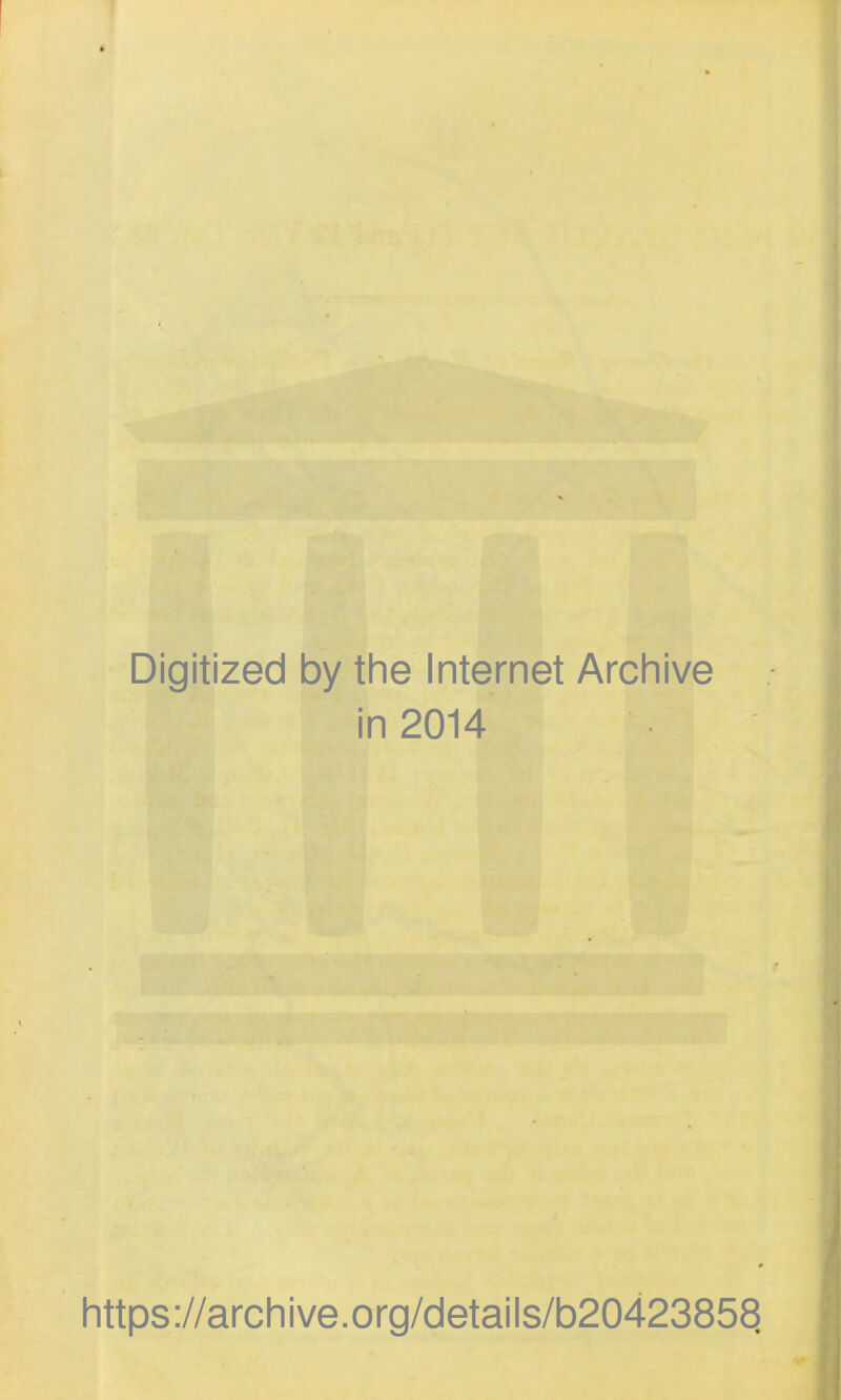 Digitized by the Internet Archive in 2014 https://archive.org/details/b2042385a
