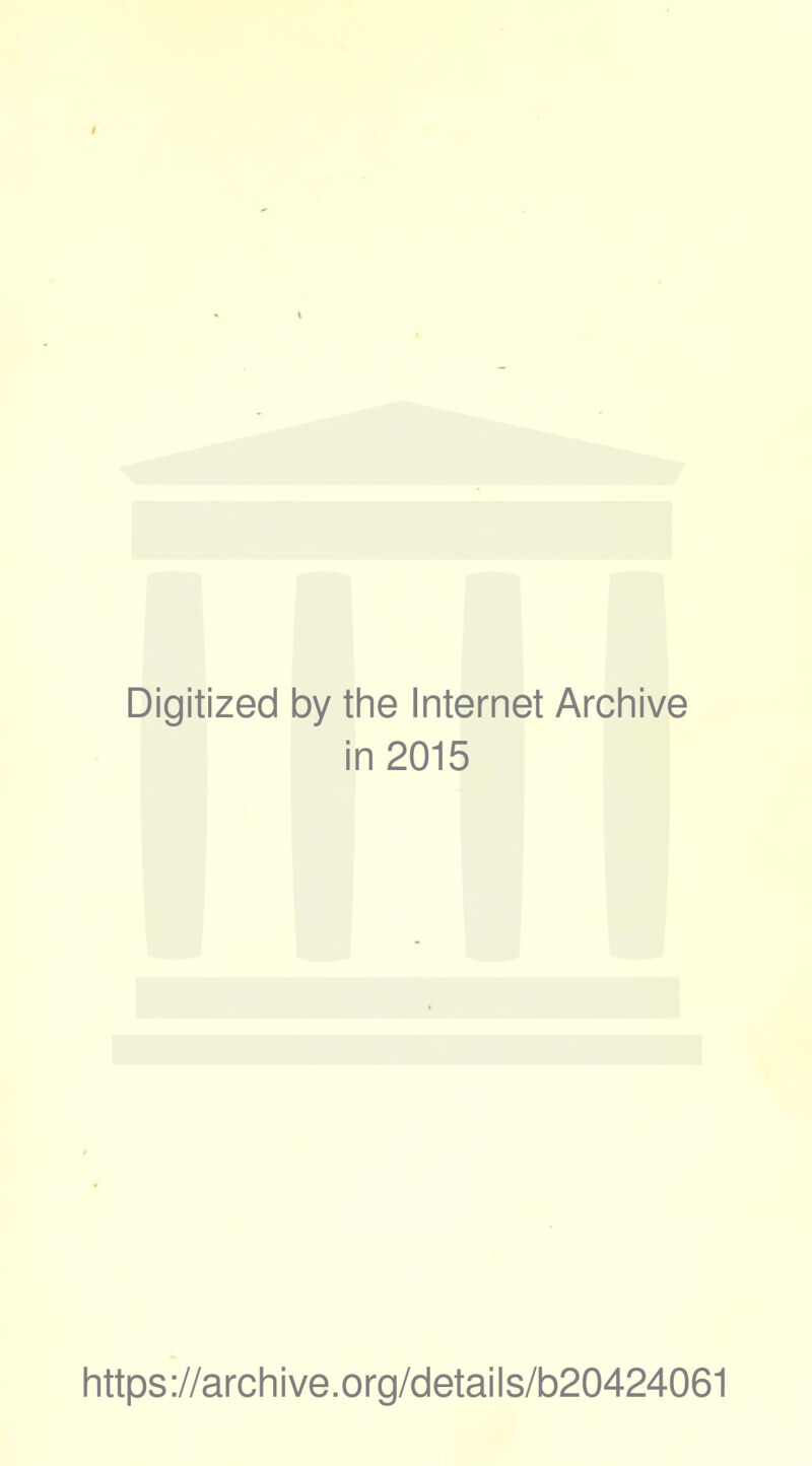 Digitized by the Internet Archive in 2015 https://archive.org/details/b20424061