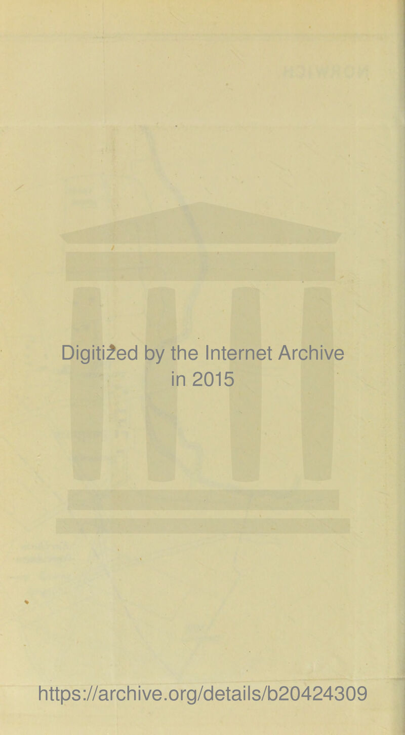 Digitized by the Internet Archive in 2015 https://archive.org/details/b20424309