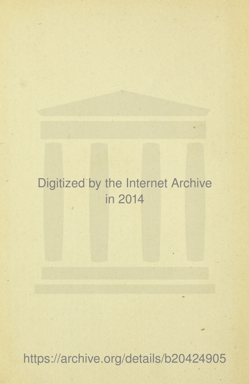 Digitized by the Internet Archive in 2014 https://archive.org/details/b20424905